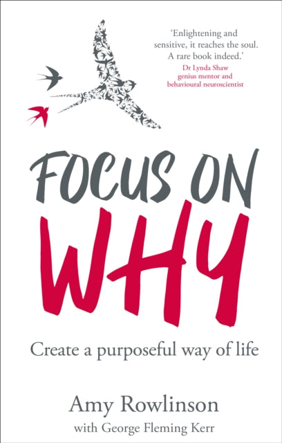 Focus on Why: Create a purposeful way of life