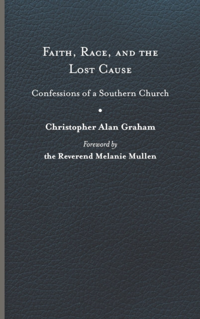 Faith, Race, and the Lost Cause: Confessions of a Southern Church