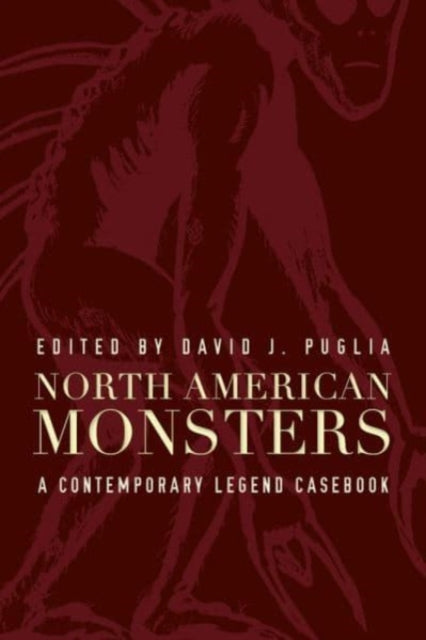 North American Monsters: A Contemporary Legend Casebook