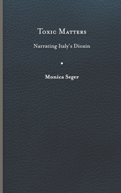 Toxic Matters: Narrating Italy's Dioxin