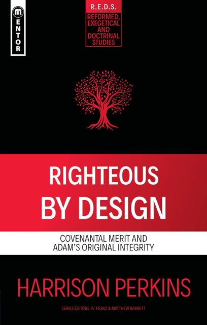 Righteous By Design: Covenantal Merit and Adam’s Original Integrity