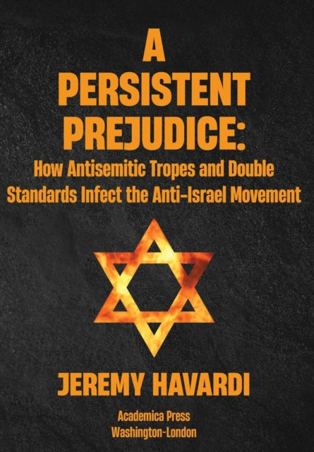 A Persistent Prejudice: Anti-Semitic Tropes and Double Standards in the Anti-Israel Movement