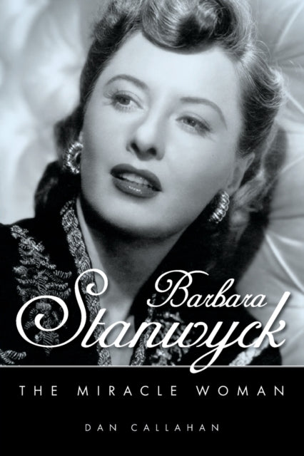 Barbara Stanwyck: The Miracle Woman