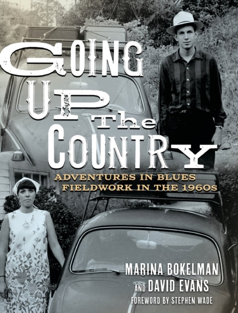 Going Up the Country: Adventures in Blues Fieldwork in the 1960s