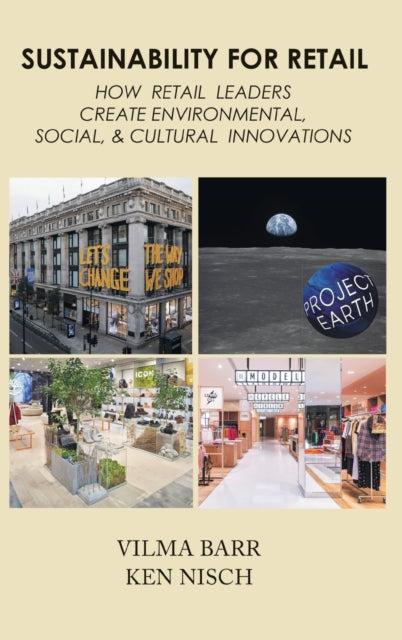 Sustainability for Retail: How Retail Leaders Create Environmental, Social, & Cultural Innovations