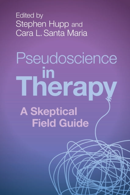 Pseudoscience in Therapy: A Skeptical Field Guide