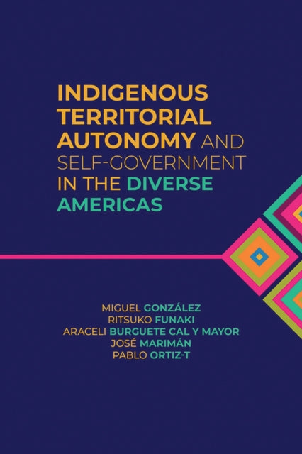 Indigenous Territorial Autonomy and Self-Government  in the Diverse Americas