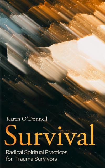 Survival: Radical Spiritual Practices for Trauma Survivors