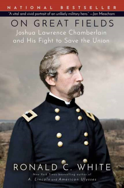 On Great Fields: Joshua Lawrence Chamberlain and His Fight to Save the Union