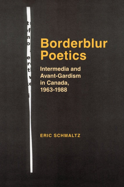 Borderblur Poetics: Intermedia and Avant-Gardism in Canada, 1963-1988