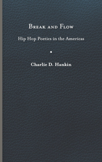 Break and Flow: Hip Hop Poetics in the Americas