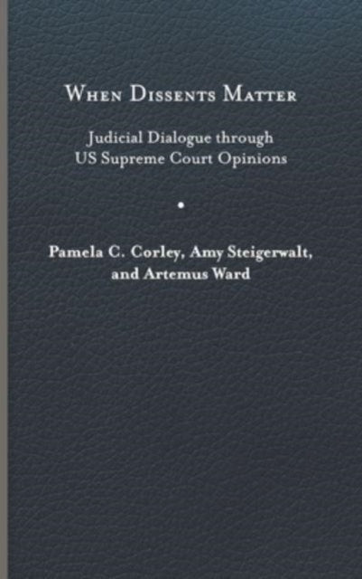 When Dissents Matter: Judicial Dialogue through US Supreme Court Opinions