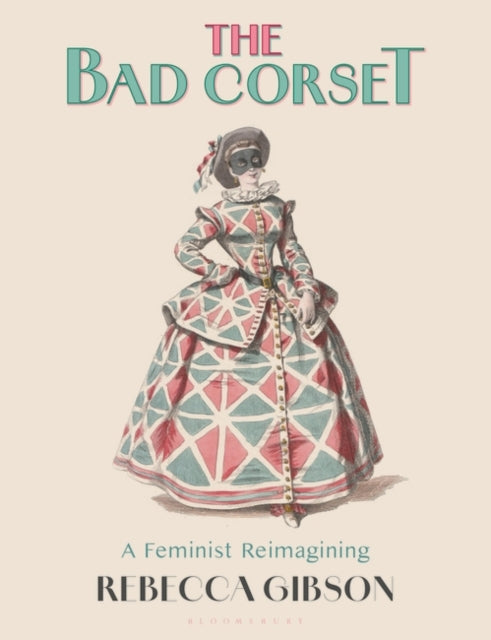 The Bad Corset: A Feminist Reimagining