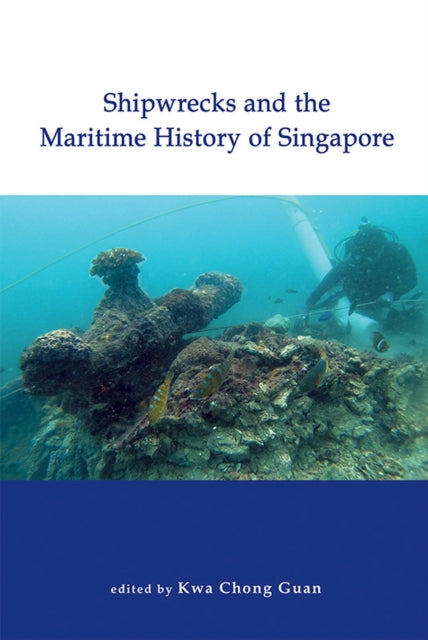 Shipwrecks and the Maritime History of Singapore