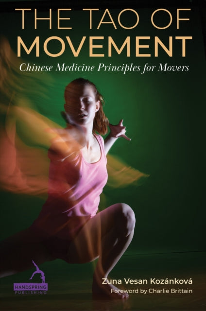 The Tao of Movement: Chinese Medicine Principles for Dancers