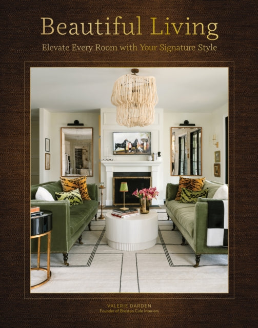 Beautiful Living: Elevate Every Room with Your Signature Style