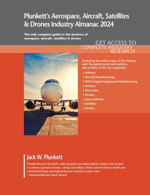 Plunkett's Aerospace, Aircraft, Satellites & Drones Industry Almanac 2024: Aerospace, Aircraft, Satellites & Drones Industry Market Research, Statistics, Trends and Leading Companies