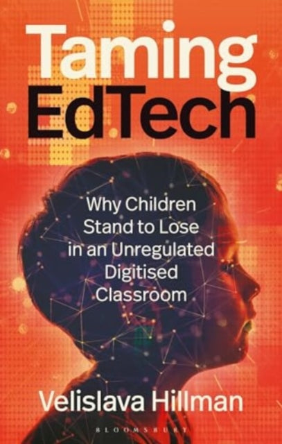 Taming EdTech: Why Children Stand to Lose in an Unregulated Digitised Classroom