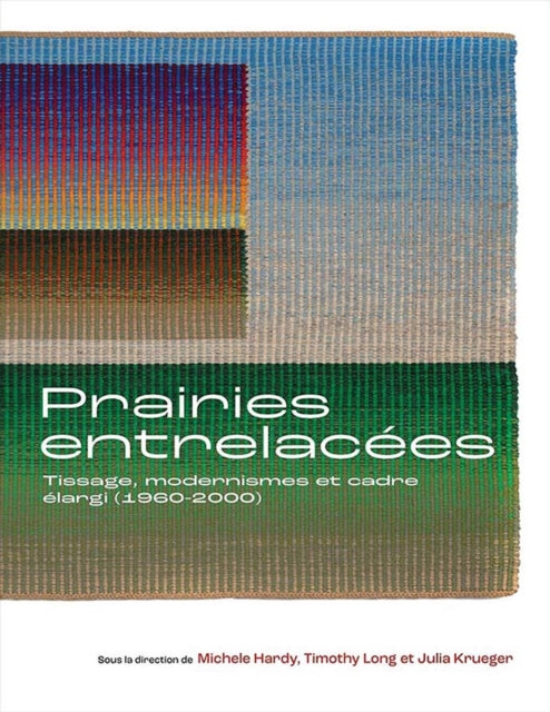 Prairies entrelacees: Tissage, Modernisme et Cadre elargi (1960-2000)