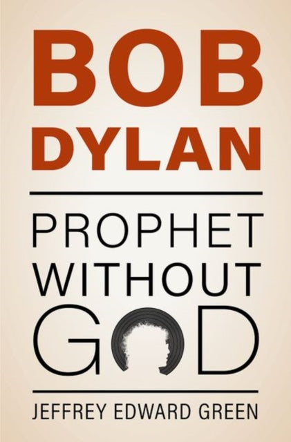 Bob Dylan: Prophet Without God