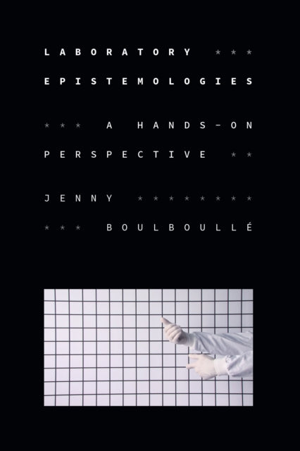 Laboratory Epistemologies: A Hands-On Perspective