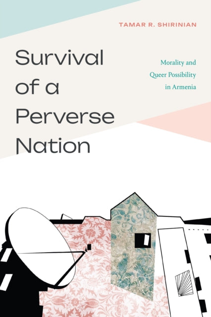 Survival of a Perverse Nation: Morality and Queer Possibility in Armenia