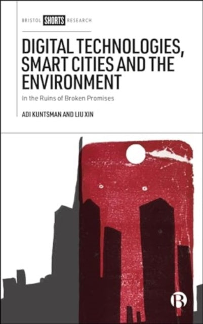 Digital Technologies, Smart Cities, and the Environment: In the Ruins of Broken Promises