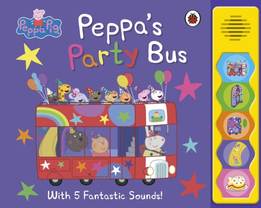 Peppa Pig: Peppa's Party Bus!: Noisy Sound Book