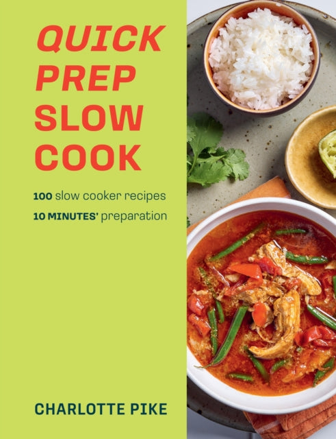 Quick Prep Slow Cook: 100 slow cooker recipes, 10 minutes' preparation