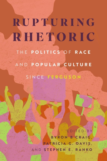 Rupturing Rhetoric: The Politics of Race and Popular Culture since Ferguson