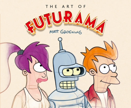 The Art of Futurama: A Visual History of Matt Groening’s Cult Classic Animated Series