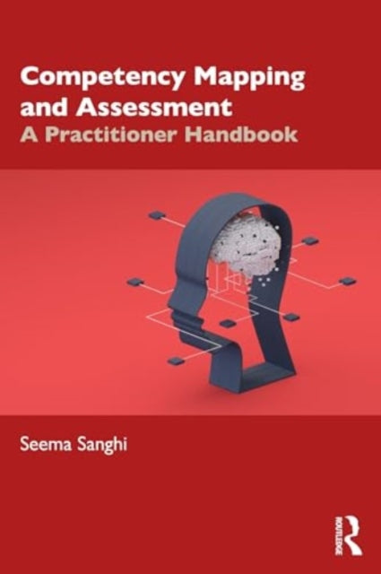 Competency Mapping and Assessment: A Practitioner's Handbook