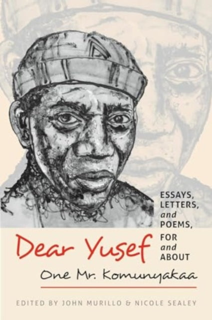 Dear Yusef: Essays, Letters, and Poems, For and About One Mr. Komunyakaa