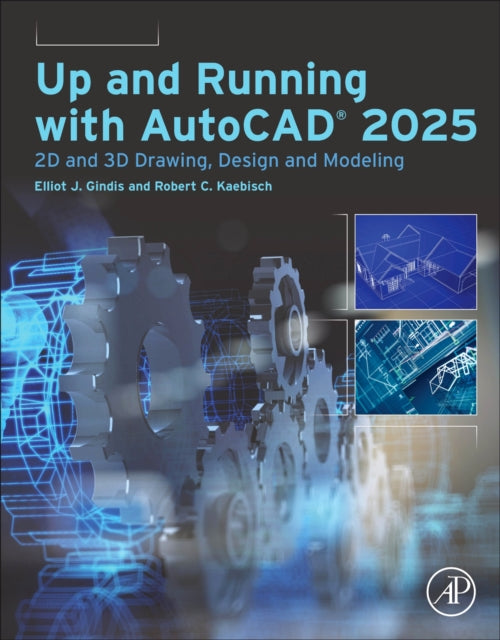 Up and Running with AutoCAD®  2025: 2D and 3D Drawing, Design and Modeling