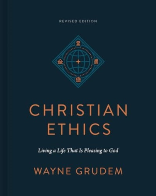 Christian Ethics: Living a Life That Is Pleasing to God (Revised Edition)