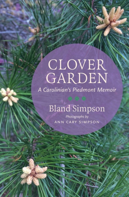 Clover Garden: A Carolinian's Piedmont Memoir