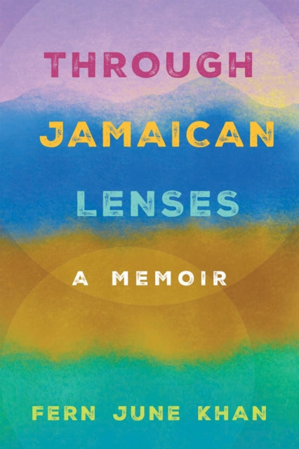 Through Jamaican Lenses: A Memoir