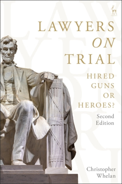 Lawyers on Trial: Hired Guns or Heroes?