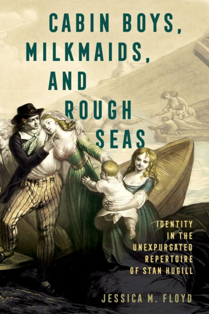 Cabin Boys, Milkmaids, and Rough Seas: Identity in the Unexpurgated Repertoire of Stan Hugill