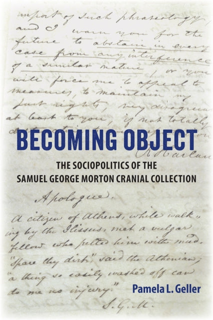 Becoming Object: The Sociopolitics of the Samuel George Morton Cranial Collection