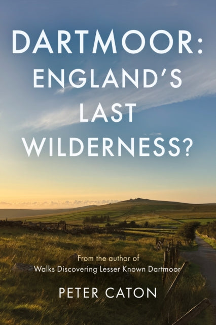 Dartmoor: England's Last Wilderness?