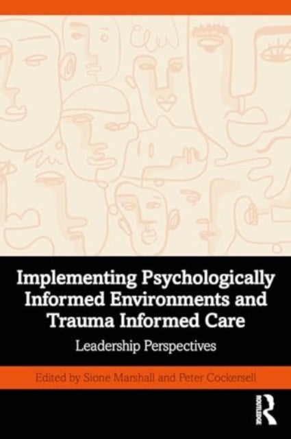 Implementing Psychologically Informed Environments and Trauma Informed Care: Leadership Perspectives