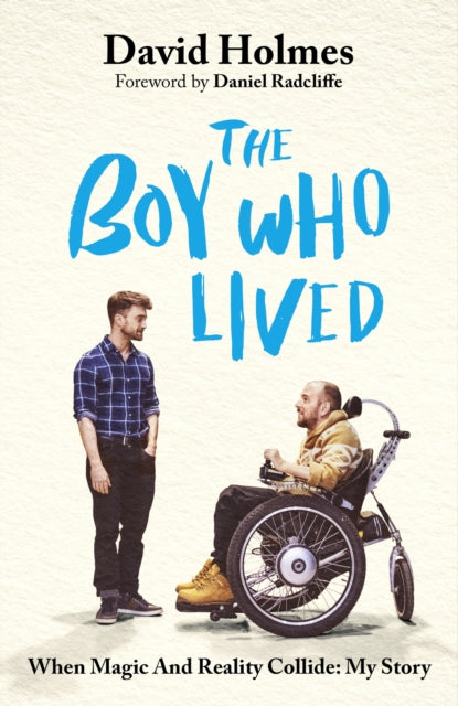 The Boy Who Lived: When Magic and Reality Collide: my story, with a foreword by Daniel Radcliffe