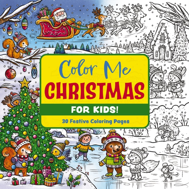 Color Me Christmas (for Kids!): 30 Festive Coloring Pages