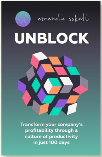 UNBLOCK: Transform your company’s profitability through a culture of productivity in just 100 days