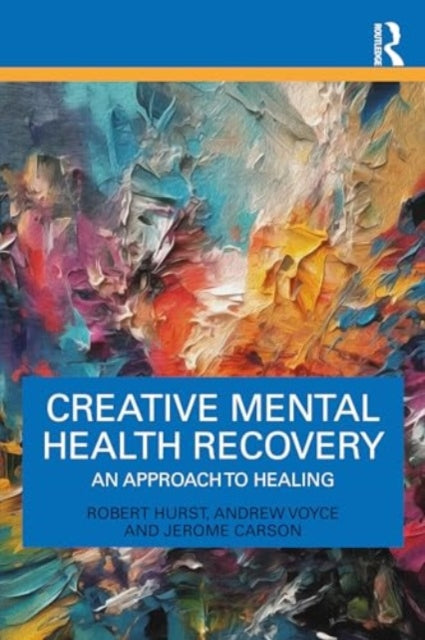 Creative Mental Health Recovery: An Approach To Healing