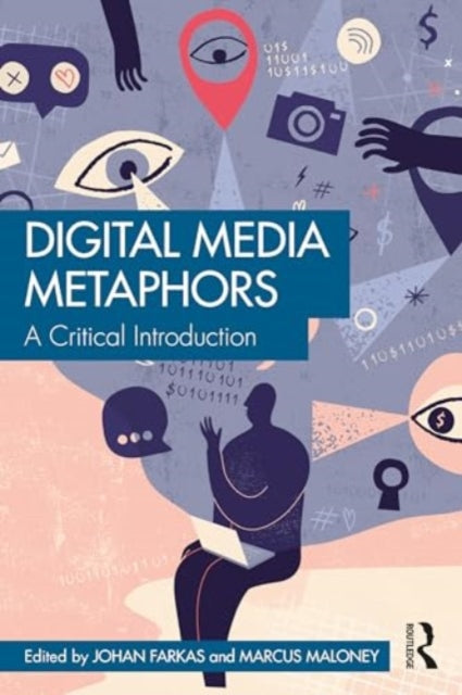 Digital Media Metaphors: A Critical Introduction