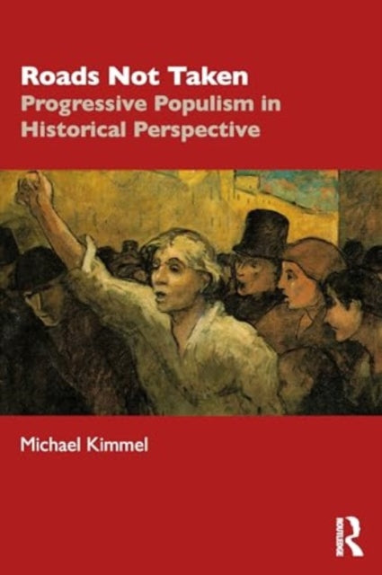 Roads Not Taken: Progressive Populism in Historical Perspective