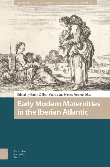 Early Modern Maternities in the Iberian Atlantic