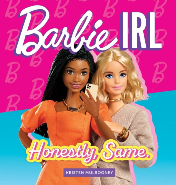 Barbie IRL (In Real Life): Honestly, Same.